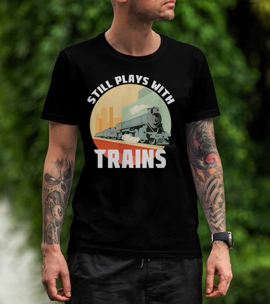 Still Plays With Trains Funny Model Railroad Retro Steam Engine T-Shirt