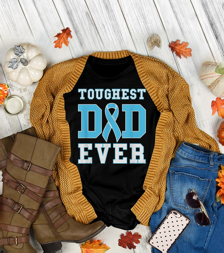 Toughest Dad Ever Prostate Cancer Awareness Blue T-Shirt