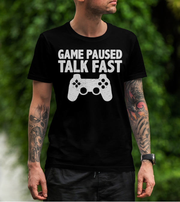 Game Paused Talk Fast Video Game Player Controller T-Shirt