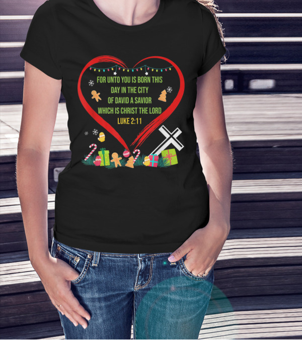 For Unto You Is Born This Day Luke 2:11 Christmas Heart Cross T-Shirt