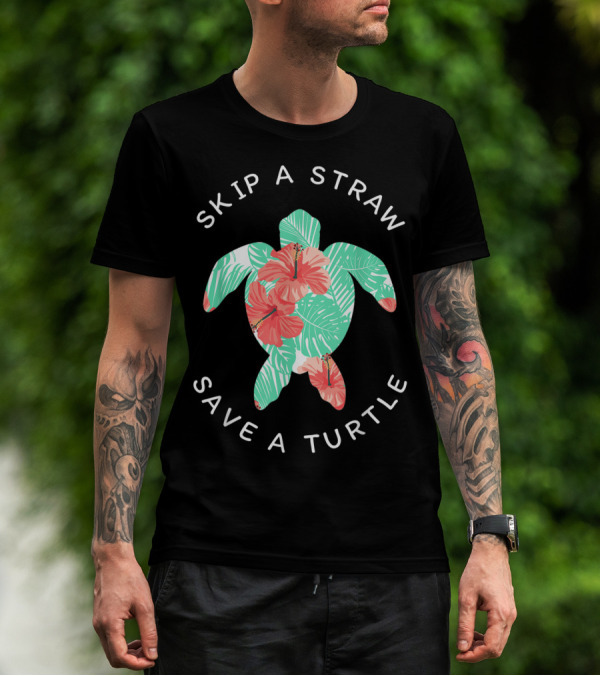 Skip A Straw Save A Turtle Hawaiian Floral Conservation T-Shirt