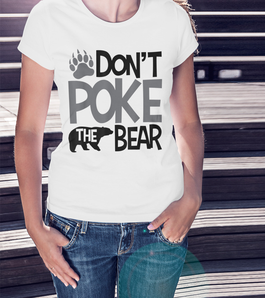 DON'T POKE THE BEAR Paw T-Shirt