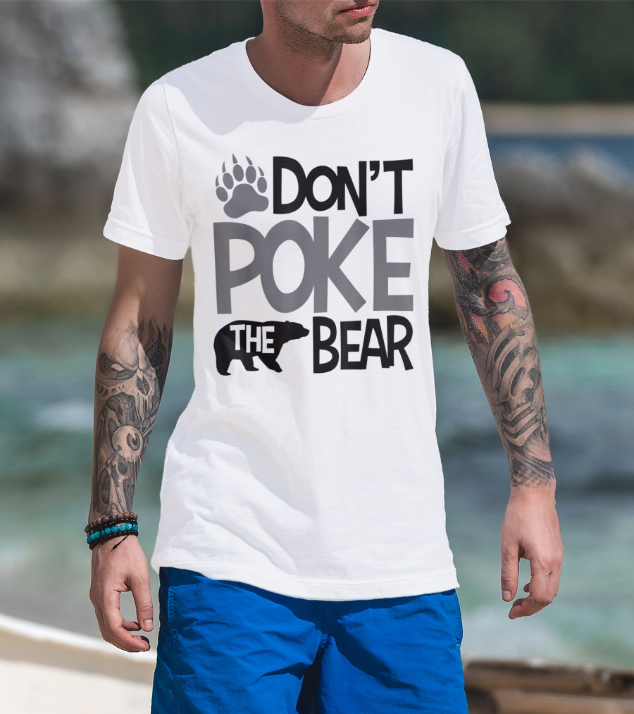 DON'T POKE THE BEAR Paw T-Shirt
