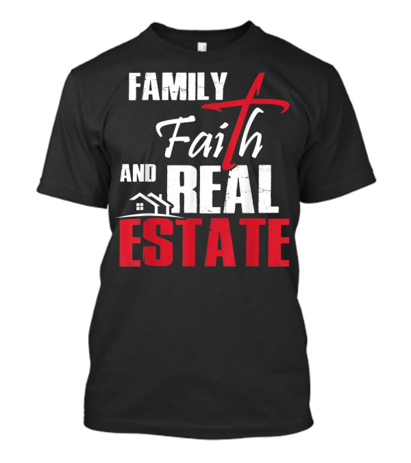 Family Faith Real Estate REALTOR Popular T-Shirt