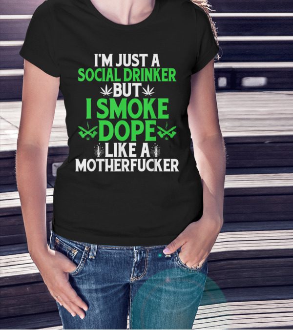 Social Drinker Smoke Dope Funny Marijuana Leaf Stoner T-Shirt
