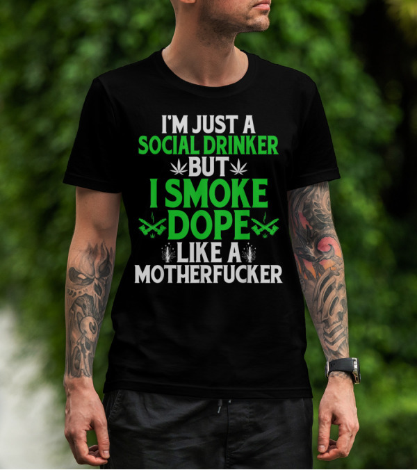 Social Drinker Smoke Dope Funny Marijuana Leaf Stoner T-Shirt