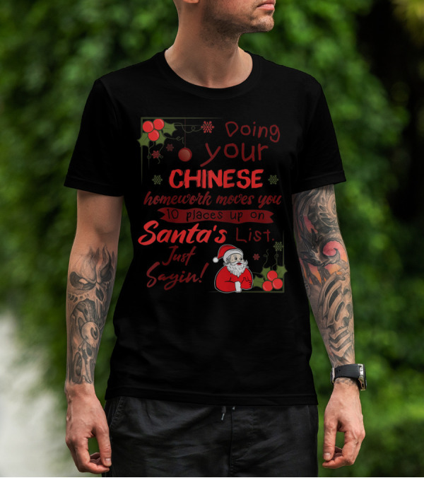 Doing Your Chinese Homework Moves You 10 Places Up On Santa's List Just Sayin T-Shirt