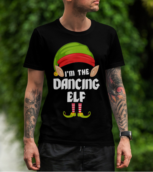 I'm The Dancing Elf Funny Matching Family Group T-Shirt