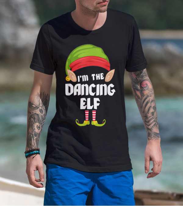 I'm The Dancing Elf Funny Matching Family Group T-Shirt