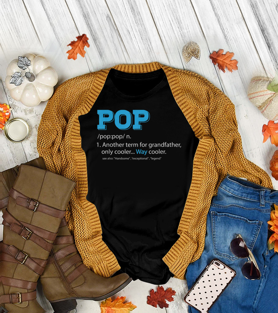 POP Definition Another Term for Grandfather Only Cooler Way Cooler T-Shirt