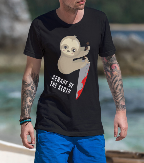Beware Of The Sloth Cute But Has A Knife T-Shirt