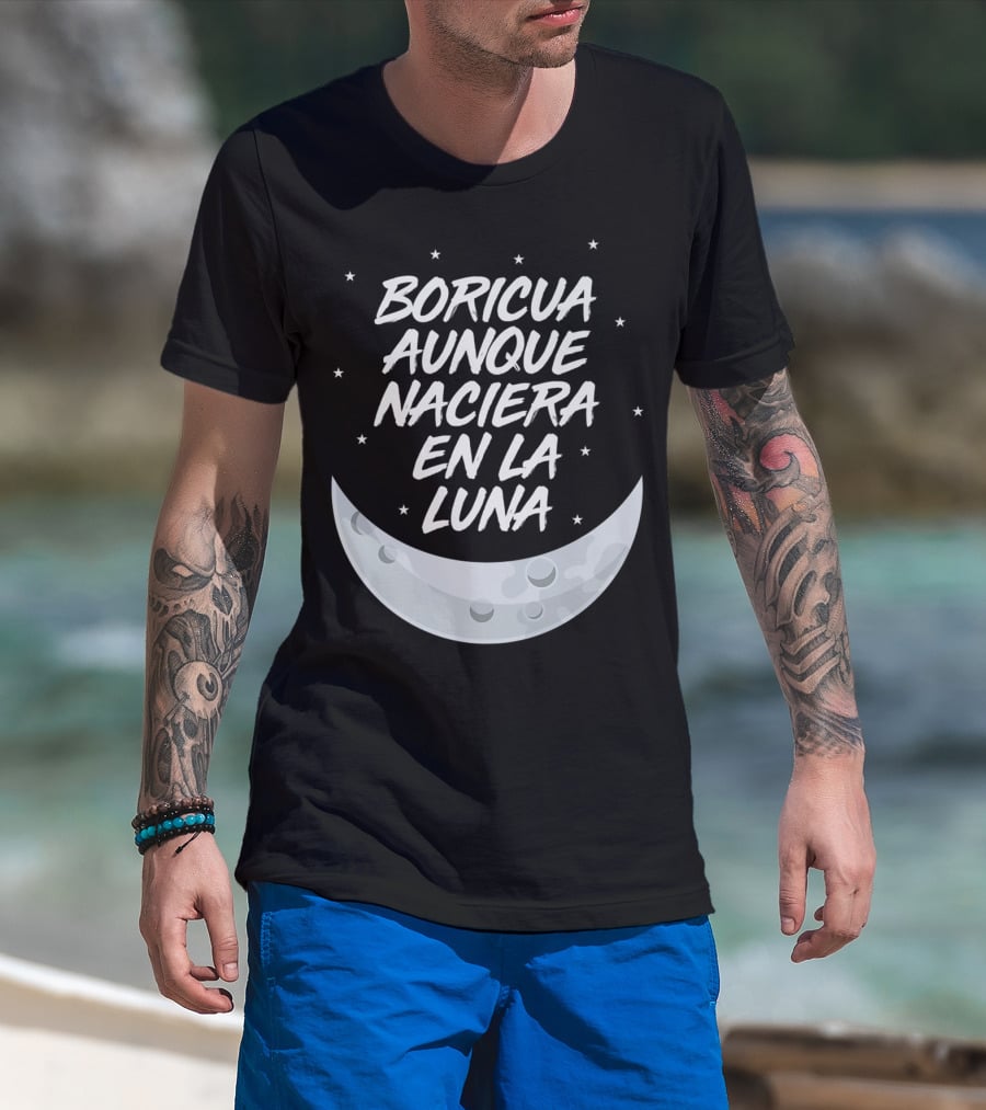 Boricua Aunque Naciera En La Luna Puerto Rico Moon And Stars T-Shirt