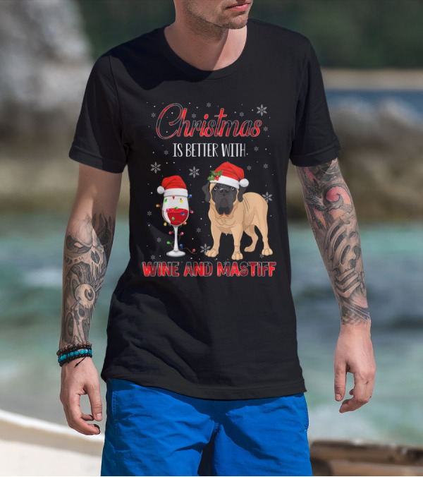 Christmas Is Better With Wine And Mastiff T-Shirt