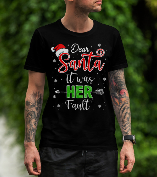 Dear Santa It Was Her Fault Christmas Couples T-Shirt
