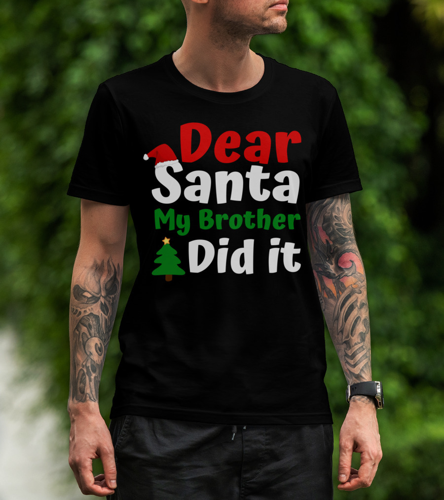 Dear Santa My Brother Did It Christmas Toddler Tree Hat T-Shirt
