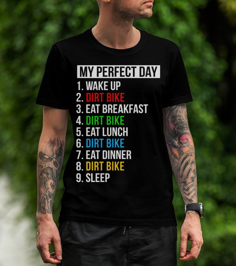 My Perfect Day Dirt Bike Routine Wake Up Eat Breakfast Lunch Dinner Sleep T-Shirt