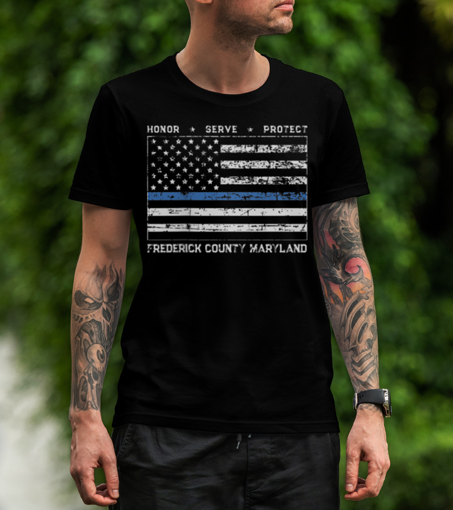 Honor Serve Protect Frederick County Maryland Thin Blue Line Flag T-Shirt