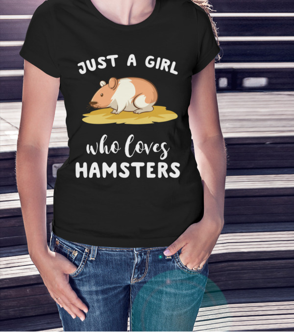Just A Girl Who Loves Hamsters T-Shirt