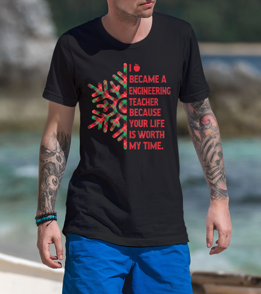 I Became An Engineering Teacher Buffalo Plaid Your Life Is Worth My Time T-Shirt