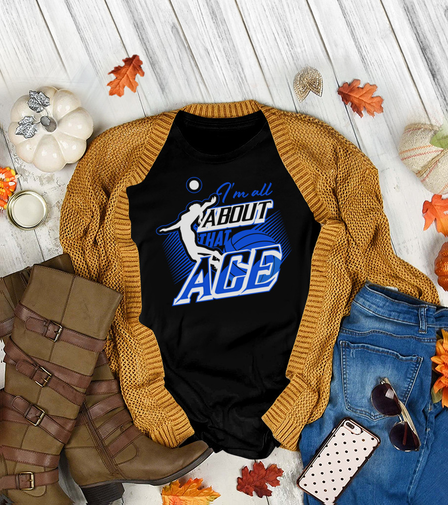 I'm All About That Ace Volleyball Player T-Shirt