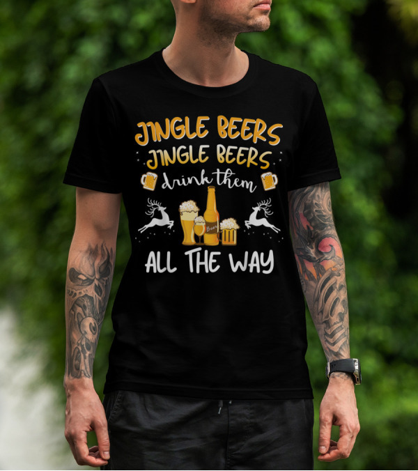 Jingle Beers Jingle Beers Drink Them All The Way With Beer Bottles And Reindeer T-Shirt