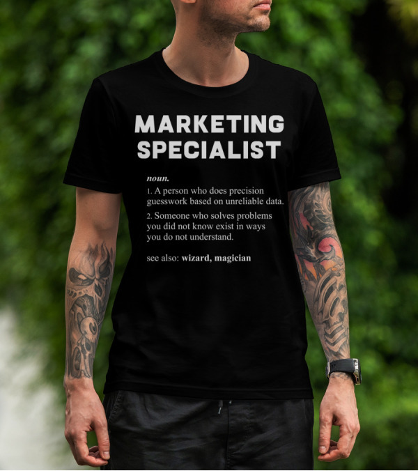 MARKETING SPECIALIST Noun Precision Guesswork Unreliable Data Problem Solving Wizard Magician T-Shirt
