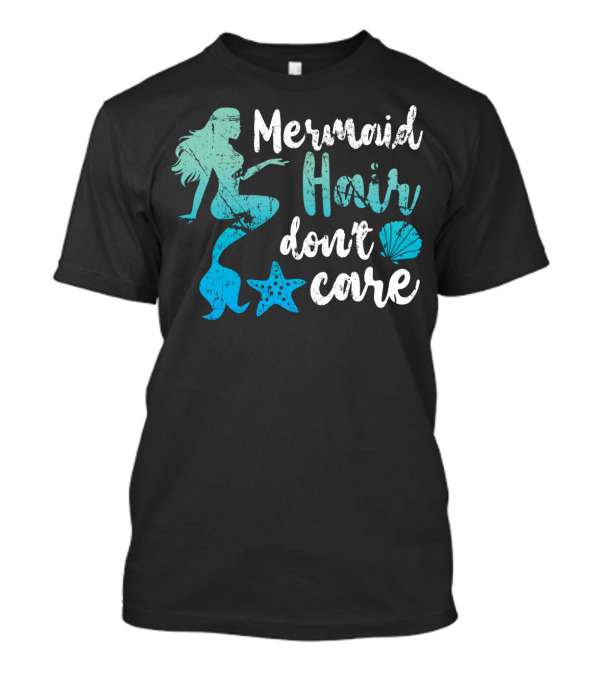 Mermaid Hair Don't Care Starfish Seashell T-Shirt