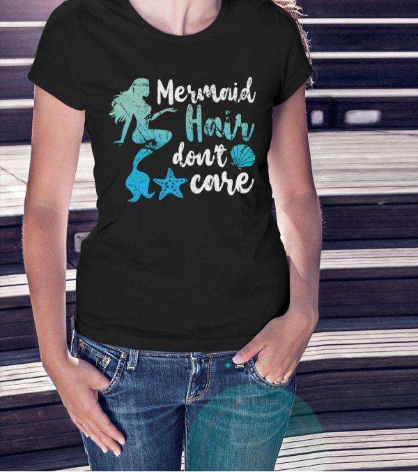 Mermaid Hair Don't Care Starfish Seashell T-Shirt