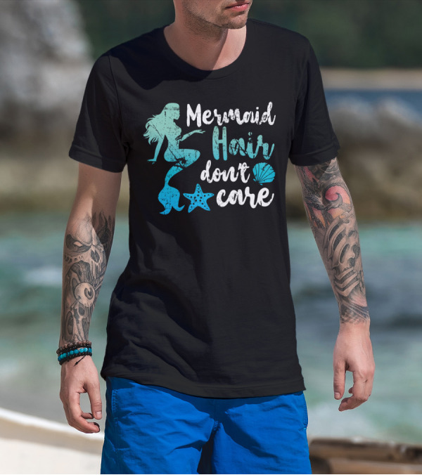 Mermaid Hair Don't Care Starfish Seashell T-Shirt