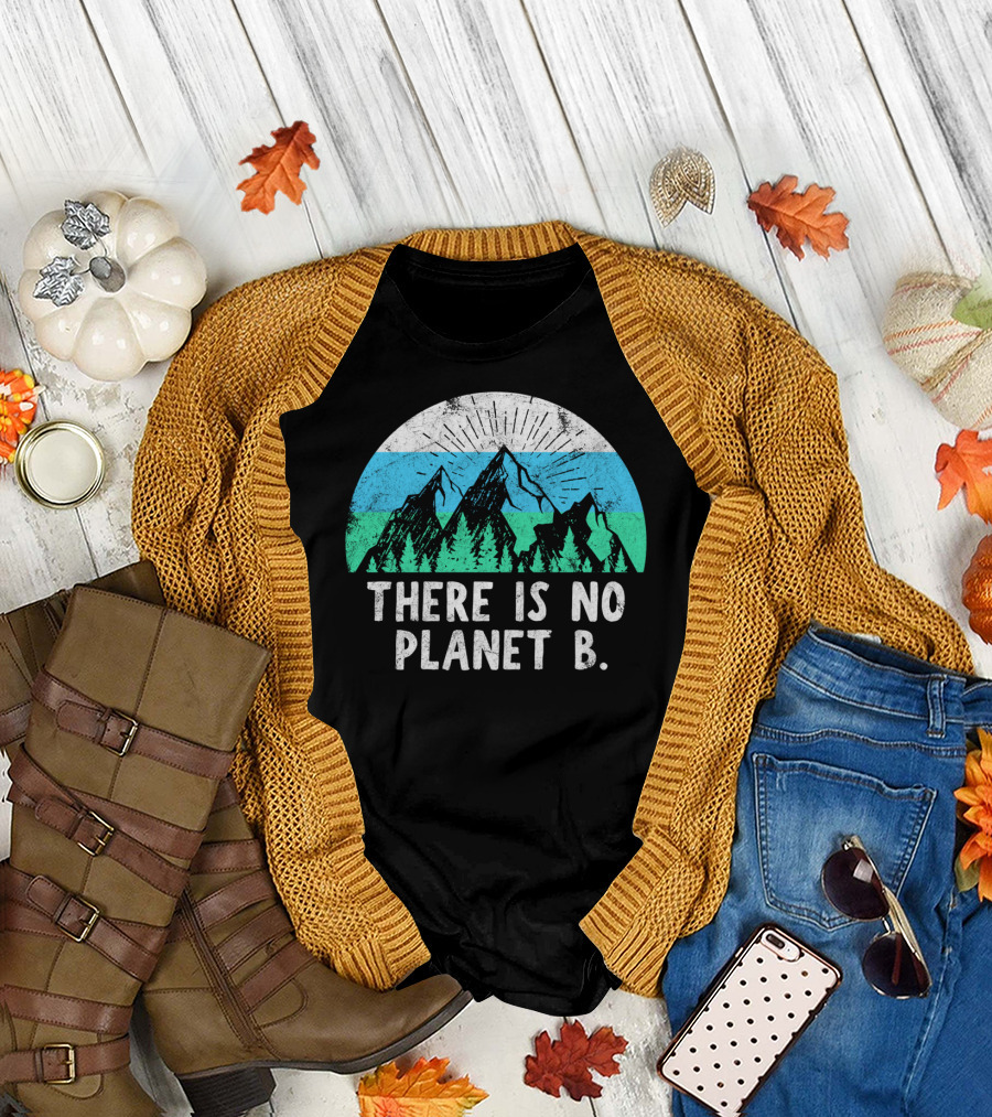 There Is No Planet B Mountain Nature Conservation Message T-Shirt