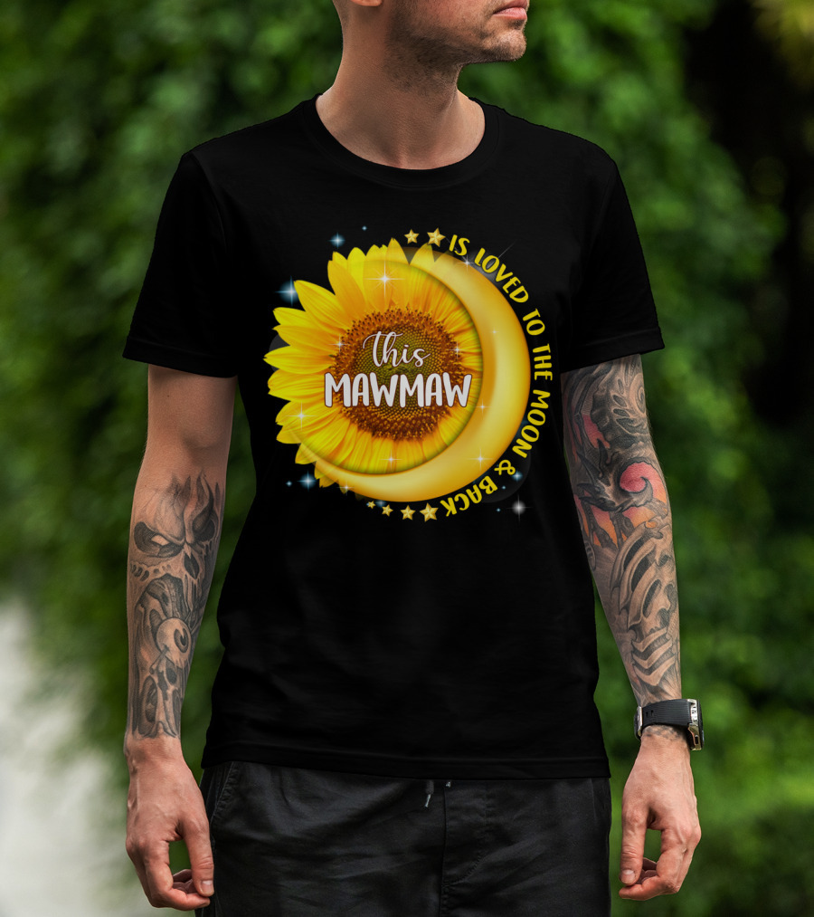 This Mawmaw Is Loved To The Moon And Back Sunflower Moon Stars T-Shirt