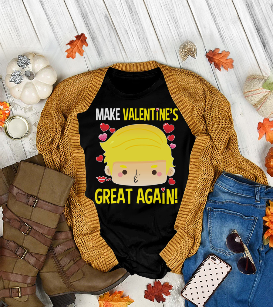 MAKE VALENTINE'S GREAT AGAIN T-Shirt