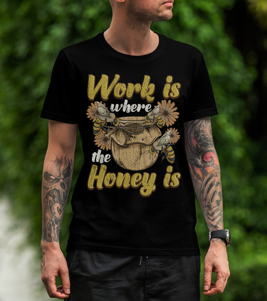 Work Is Where The Honey Is Vintage Beekeeper Bee Keeping T-Shirt