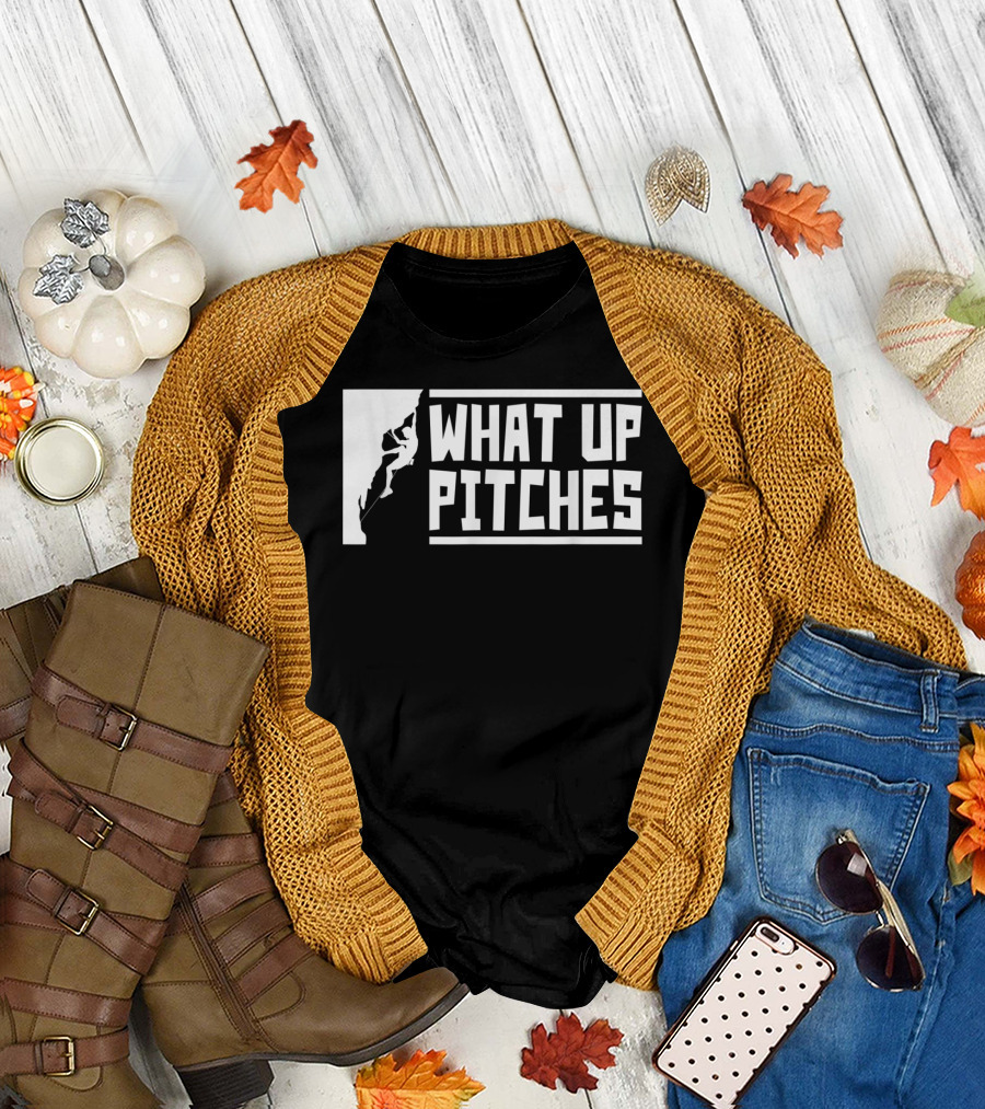 What Up Pitches Funny Rock Climbing T-Shirt