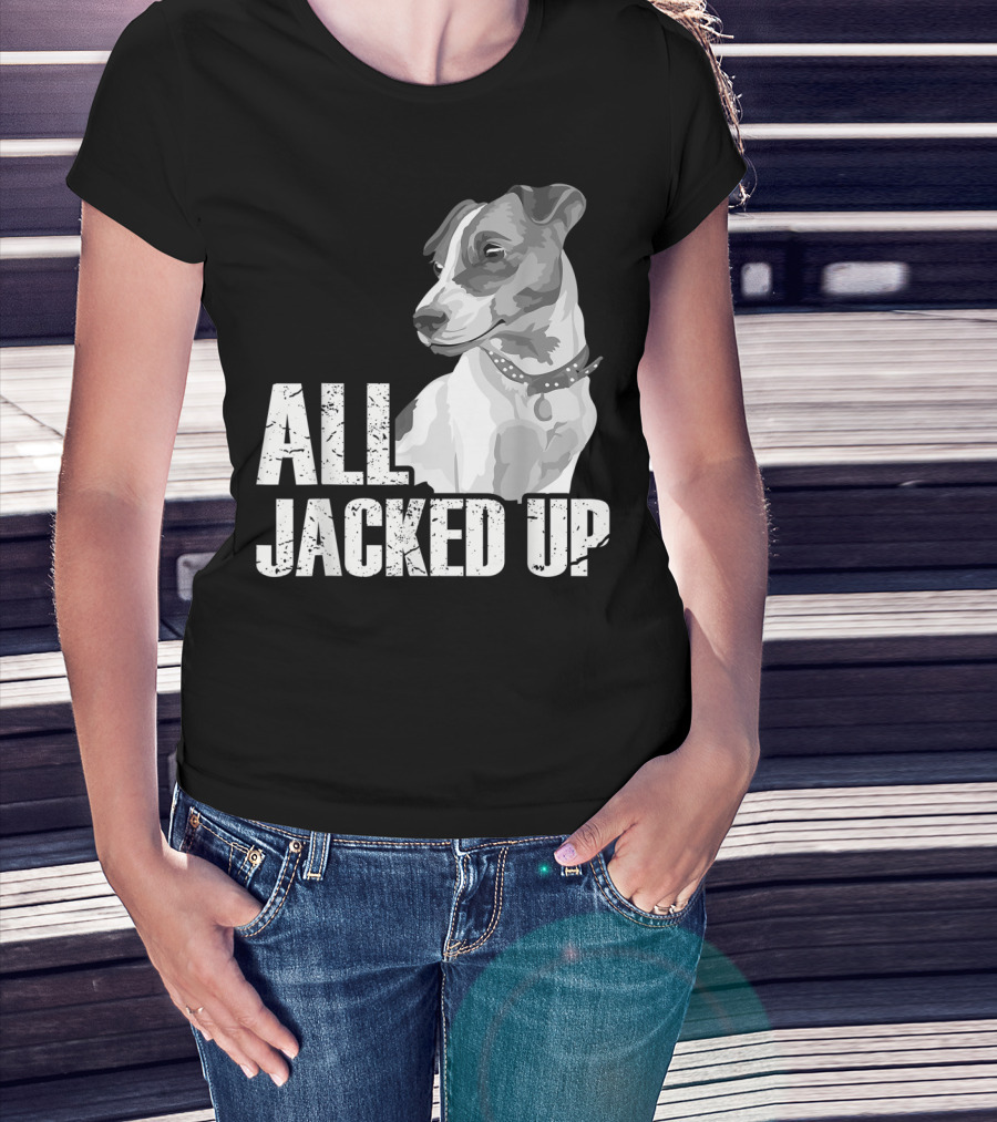 All Jacked Up Jack Russell Terrier Jrt Lover Dog Image T-Shirt