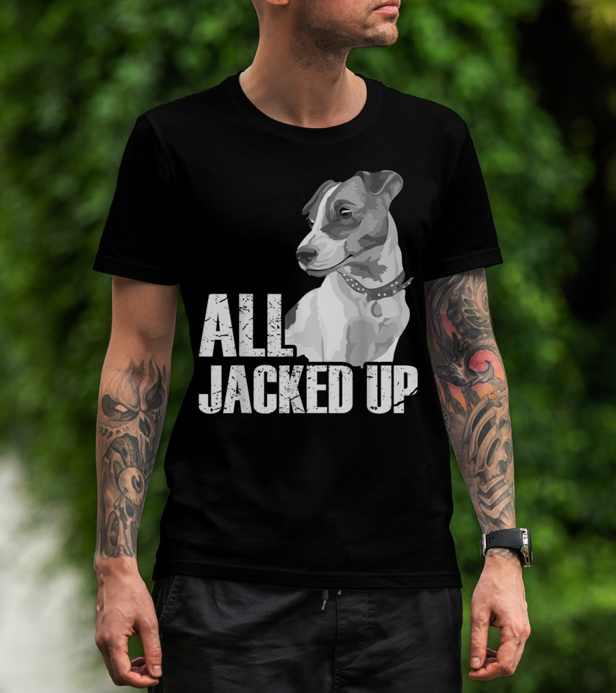 All Jacked Up Jack Russell Terrier Jrt Lover Dog Image T-Shirt