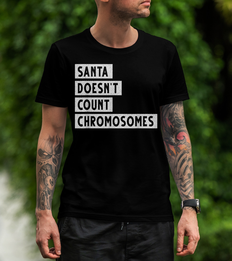 Santa Doesn't Count Chromosomes Xmas Down Syndrome T-Shirt