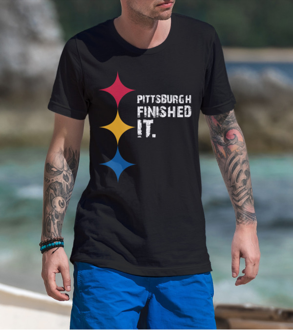 Pittsburgh Finished It Funny Steelers Logo Colors T-Shirt