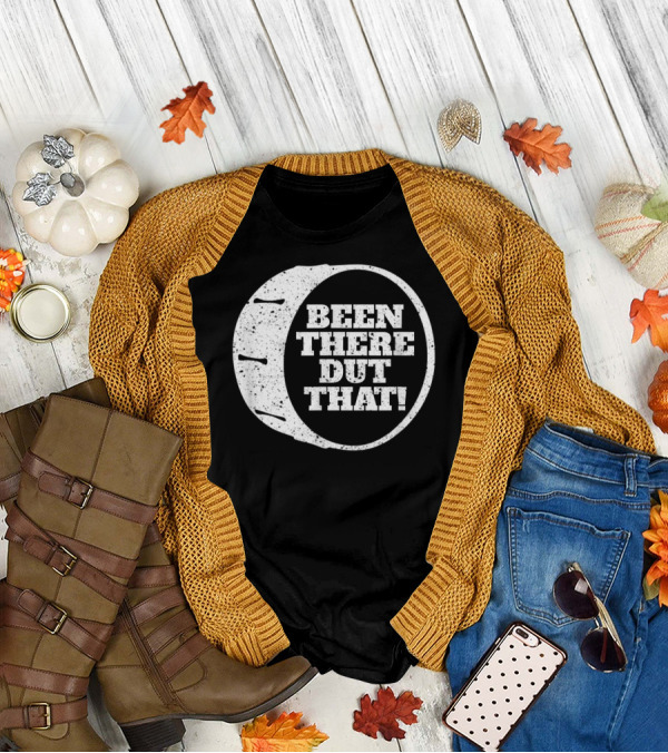 Been There Dut That Funny School Band Drummer T-Shirt