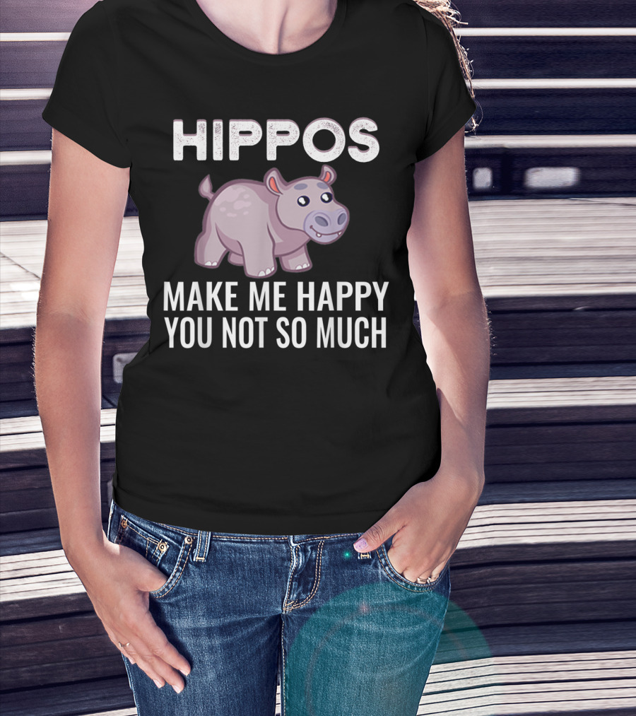 HIPPOS Make Me Happy You Not So Much T-Shirt