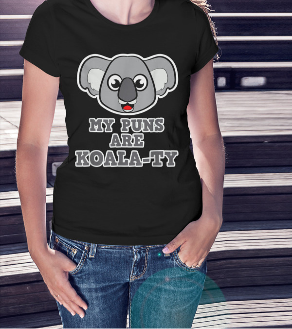 My Puns Are Koala-Ty Koala Face T-Shirt