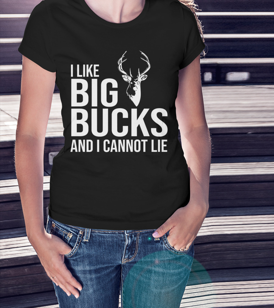 I Like Big Bucks And I Cannot Lie Deer Hunting Joke T-Shirt