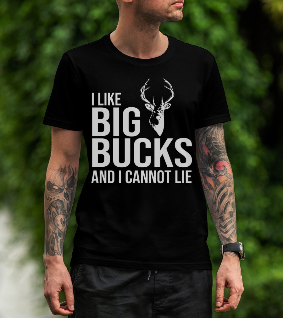 I Like Big Bucks And I Cannot Lie Deer Hunting Joke T-Shirt