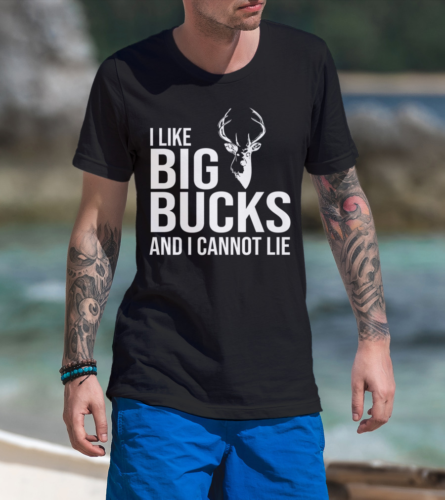 I Like Big Bucks And I Cannot Lie Deer Hunting Joke T-Shirt