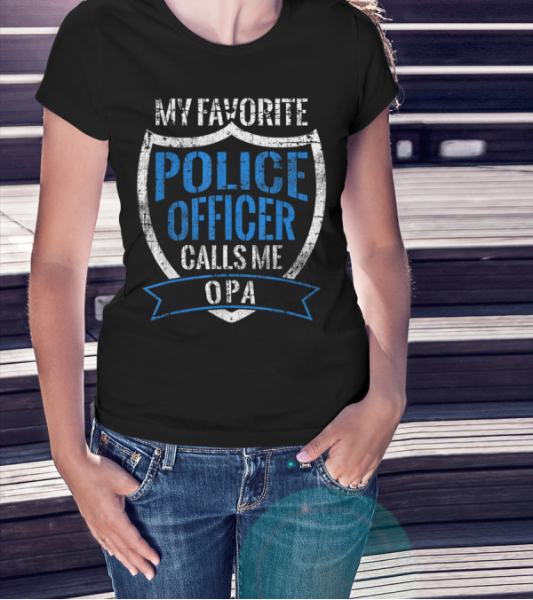 My Favorite Police Officer Calls Me Opa T-Shirt