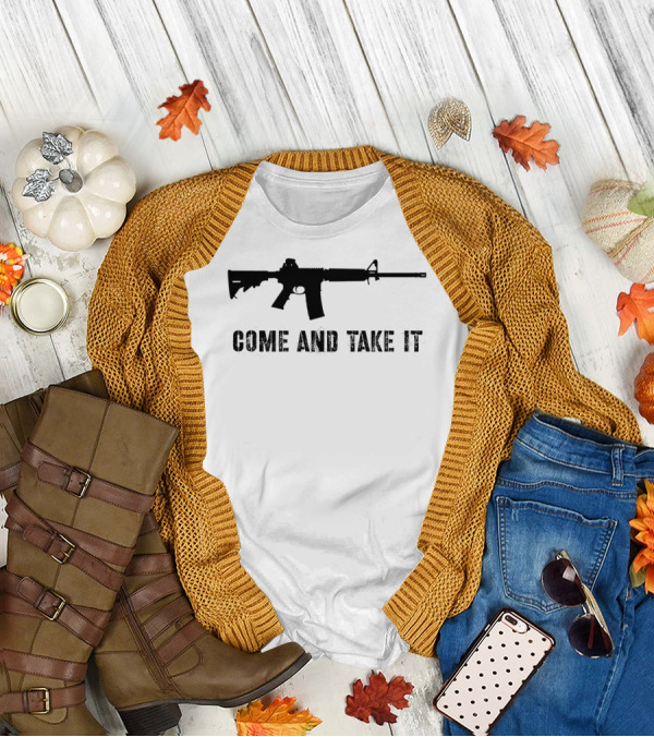 Come And Take It Pro Second Amendment 2A Gun Lover AR15 T-Shirt