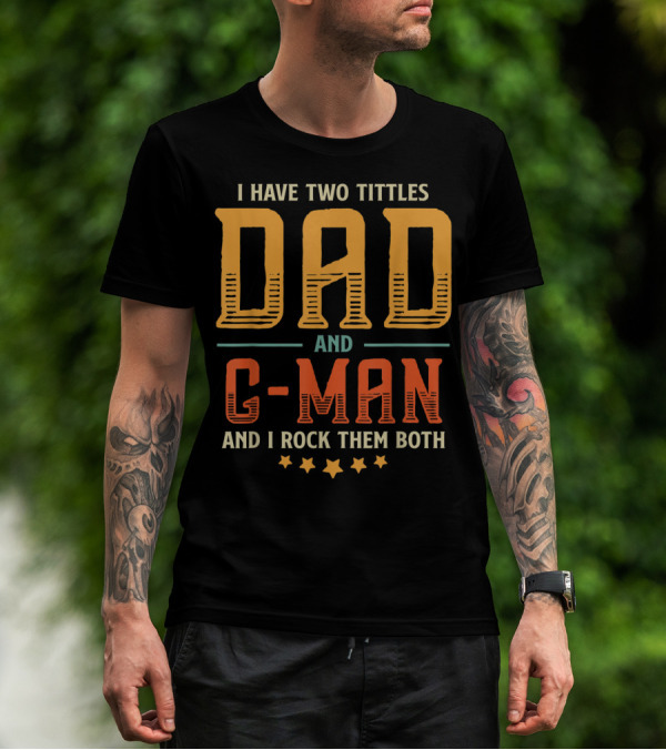 I Have Two Titles Dad And C-Man And I Rock Them Both T-Shirt