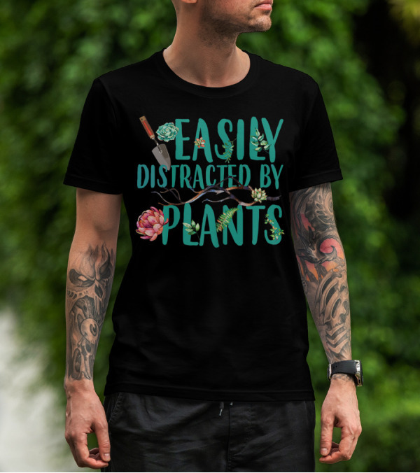Easily Distracted By Plants Gardener Succulents And Trowel T-Shirt