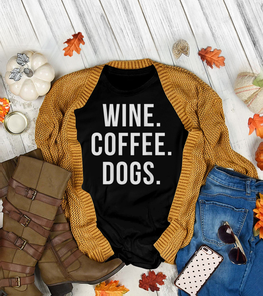 Wine Coffee Dogs Funny Dog Wine Coffee Dogs T-Shirt