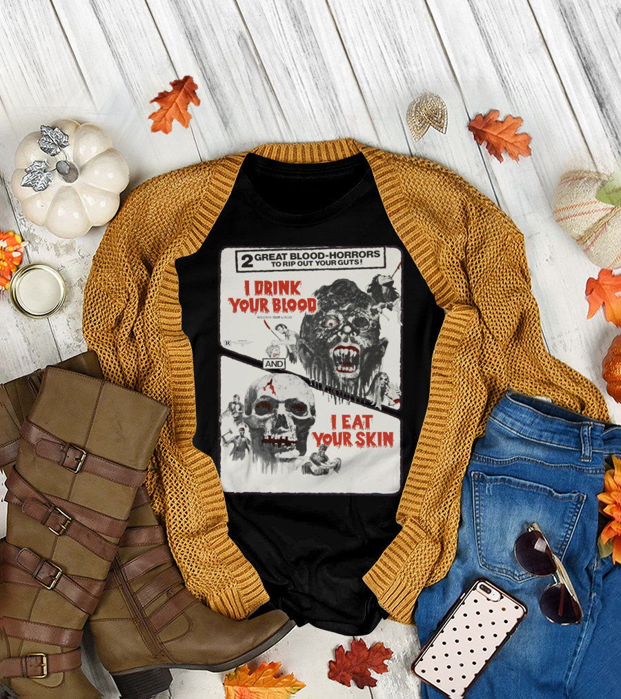 I Drink Your Blood I Eat Your Skin 2 Great Blood-Horrors Classic Halloween Monster T-Shirt